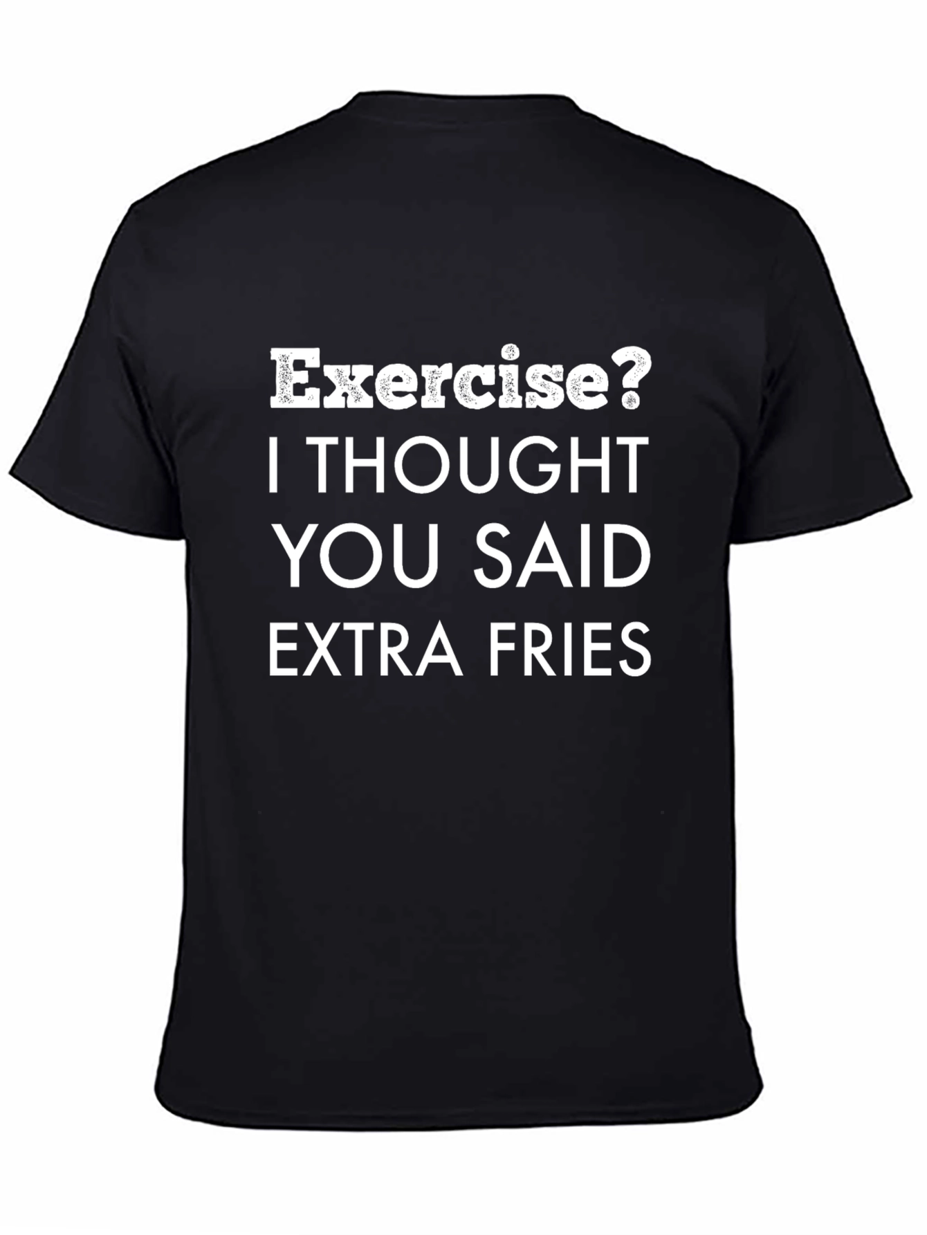 Exercise? Extra Fries! Funny Graphic Tee
