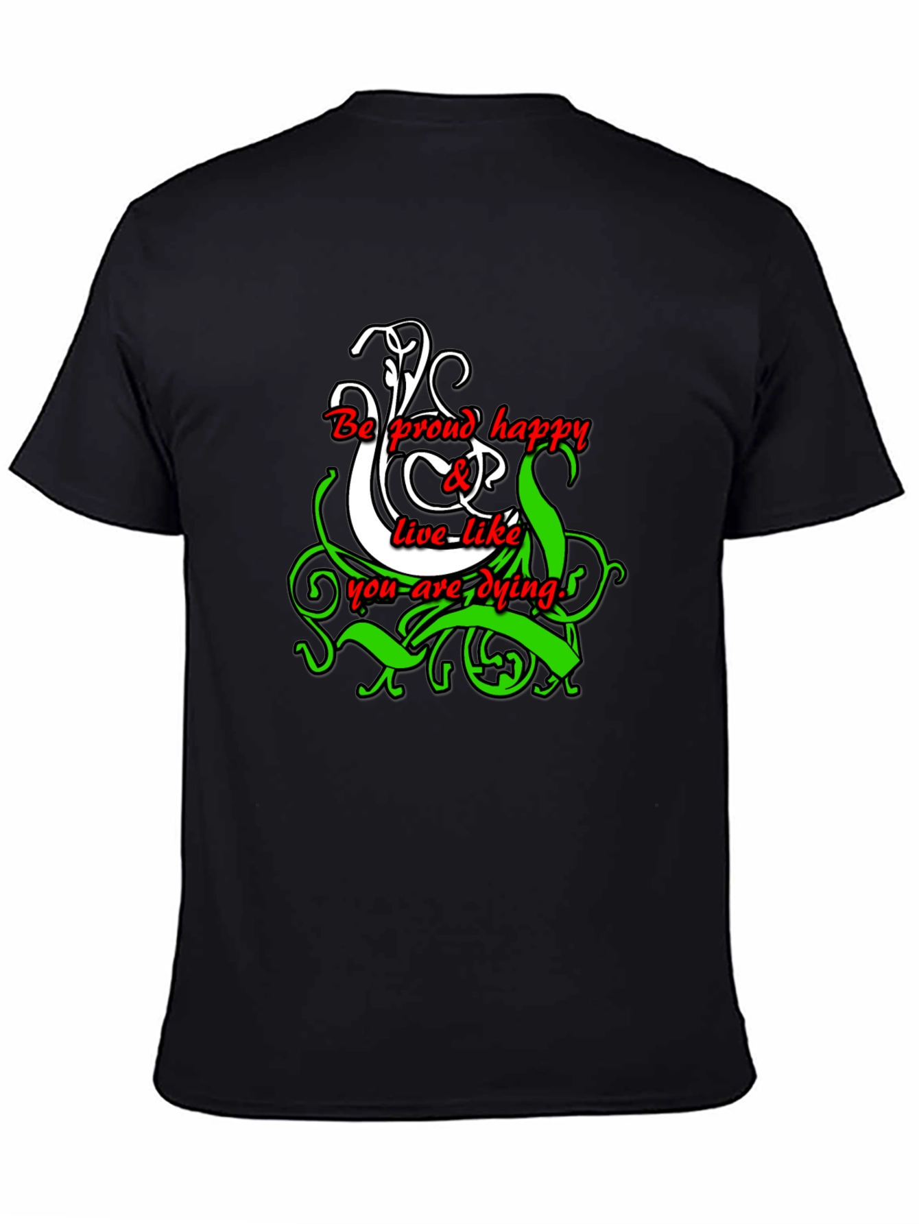 Be Proud Happy Live Like You Are Dying T-Shirt