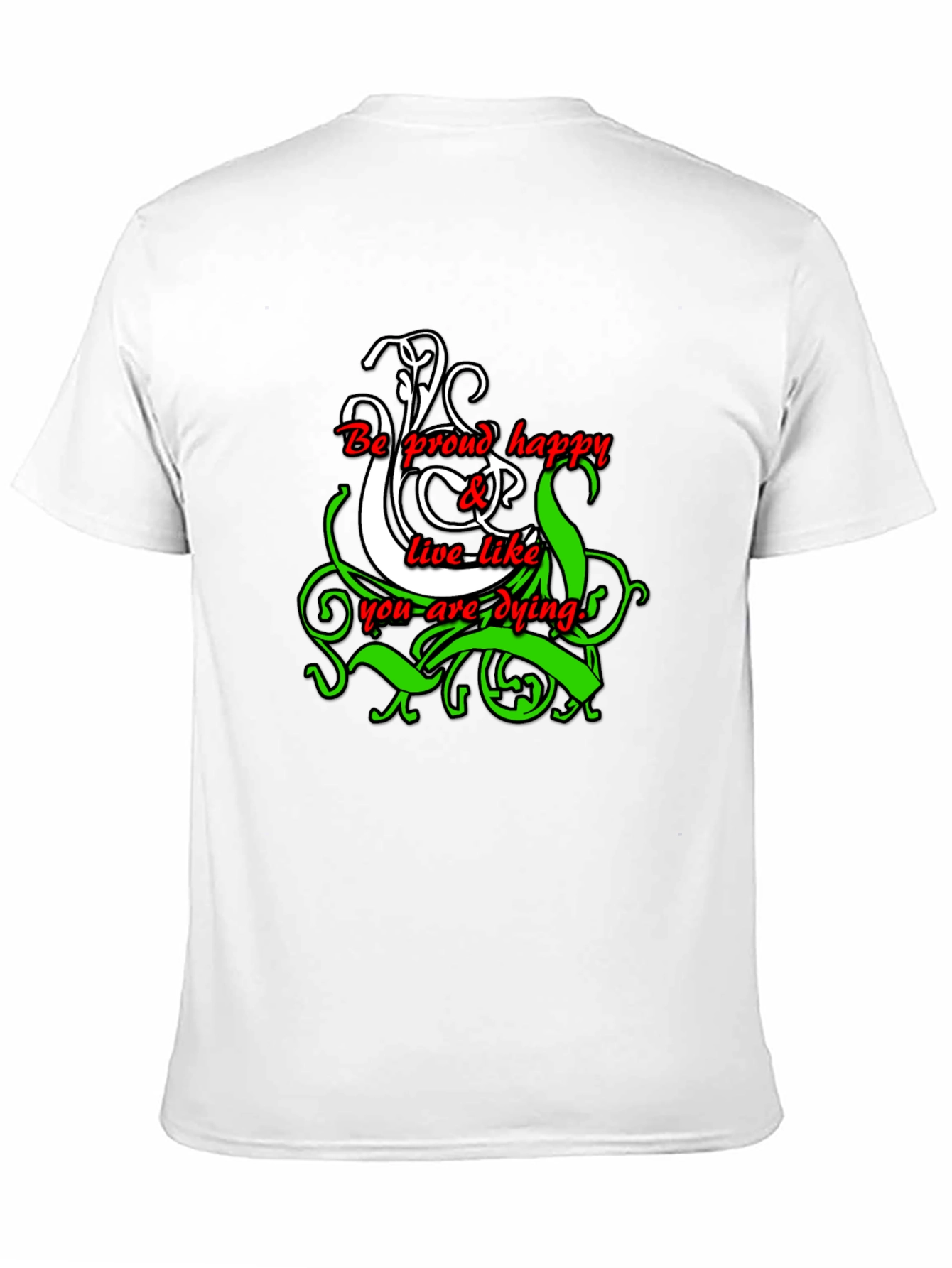 Be Proud Happy Live Like You Are Dying T-Shirt