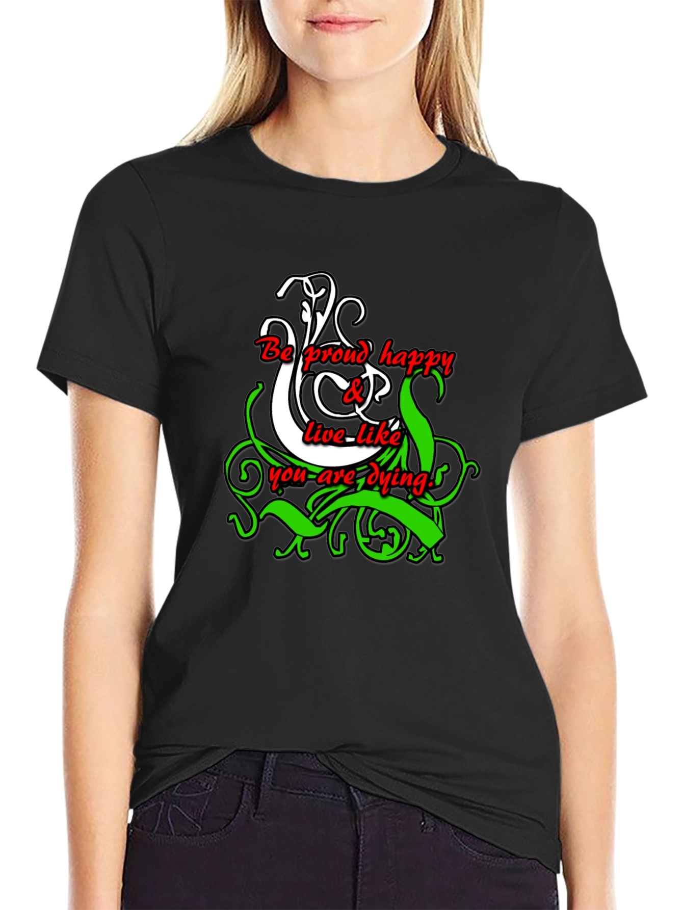 Be Proud Happy Live Like You Are Dying T-Shirt