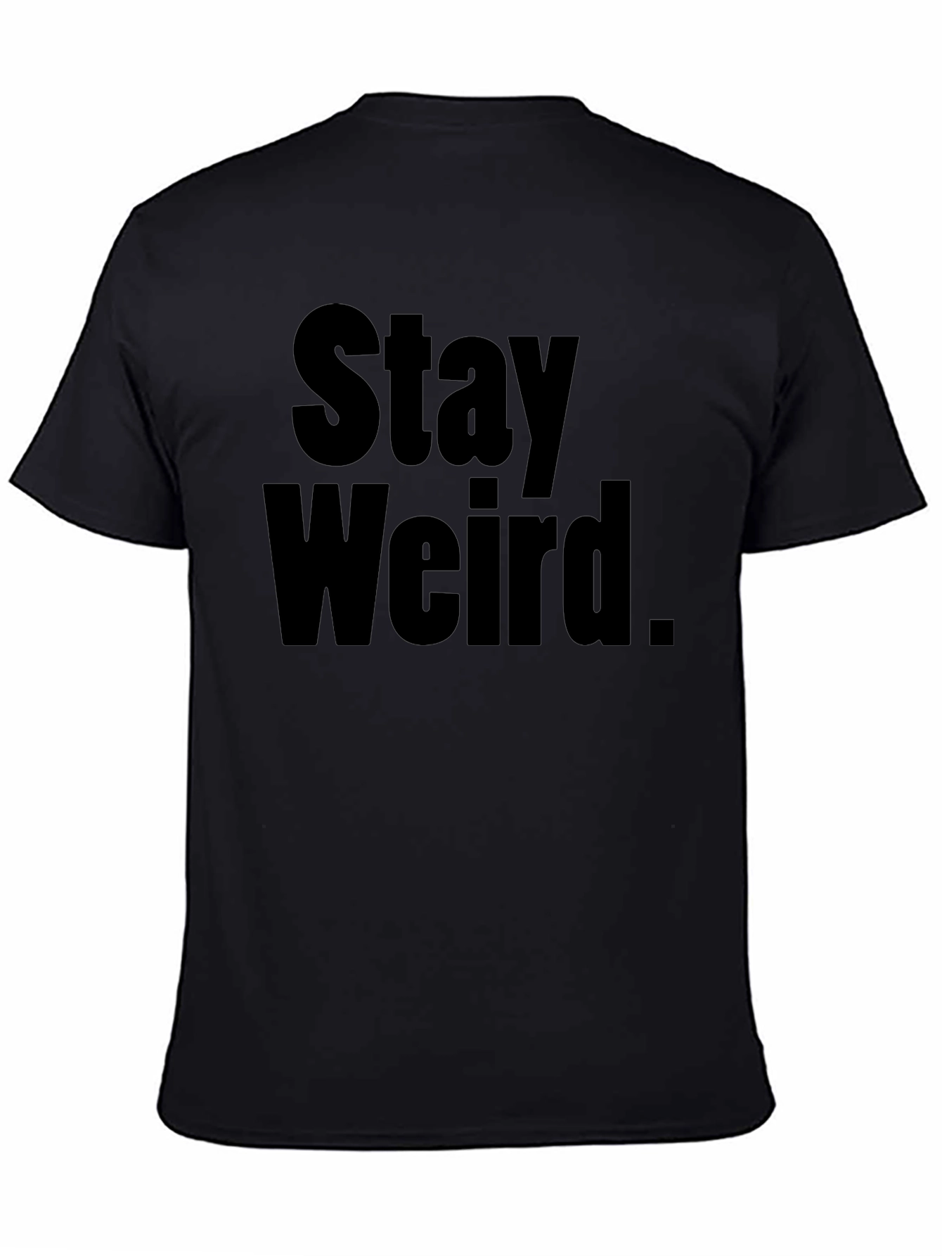 Stay Weird Black T-Shirt