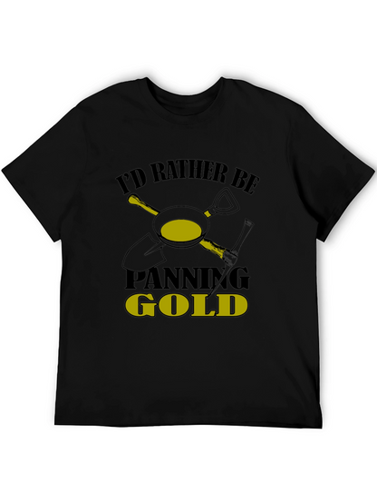 Id Rather Be Panning Gold T-Shirt