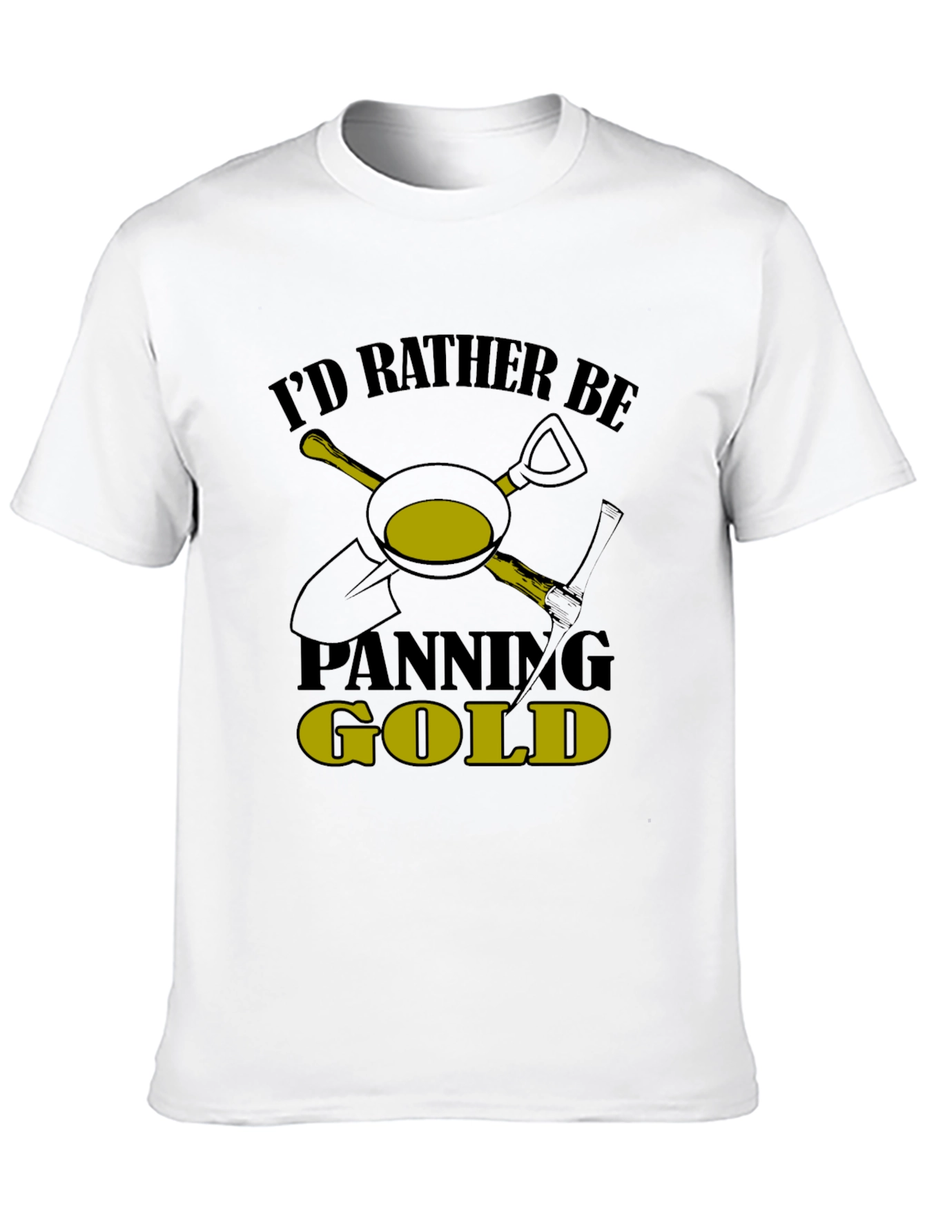 Id Rather Be Panning Gold T-Shirt