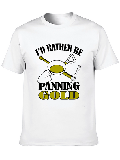 Id Rather Be Panning Gold T-Shirt
