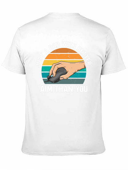 Just A Dad With Better Aim T-Shirt