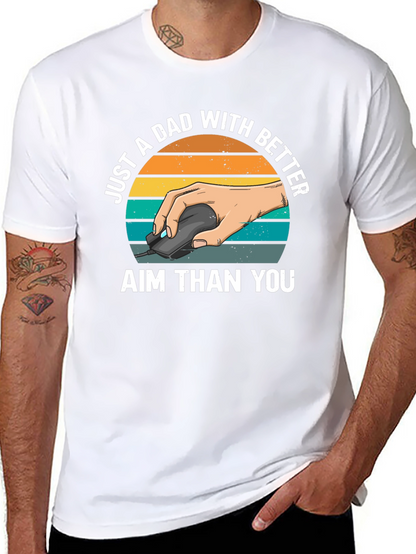 Just A Dad With Better Aim T-Shirt