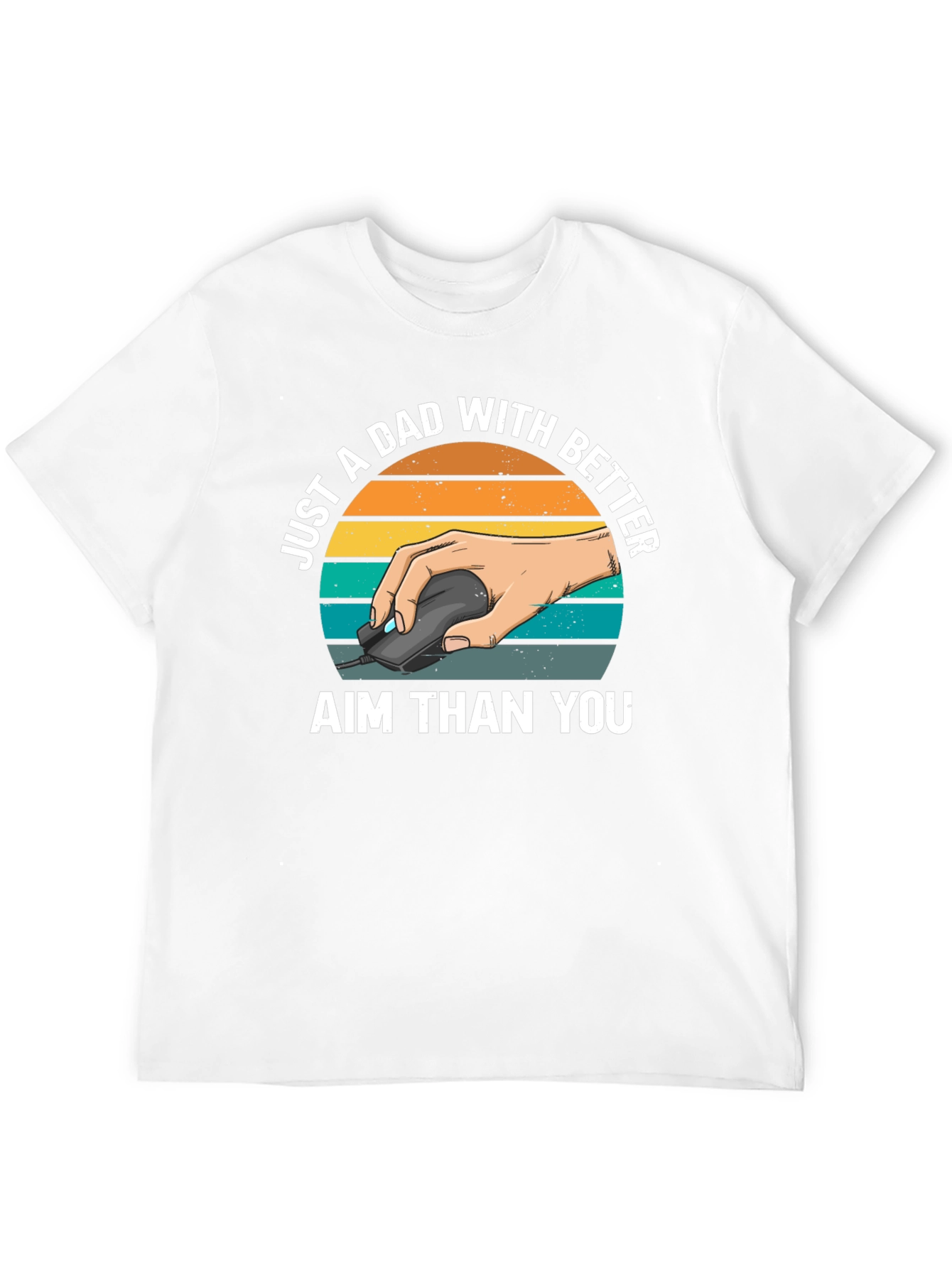 Just A Dad With Better Aim T-Shirt