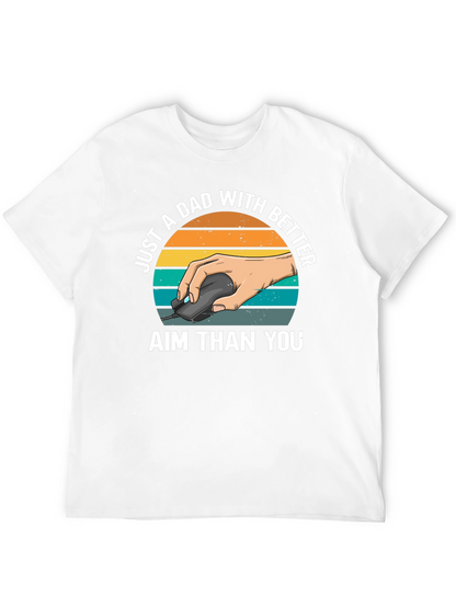 Just A Dad With Better Aim T-Shirt