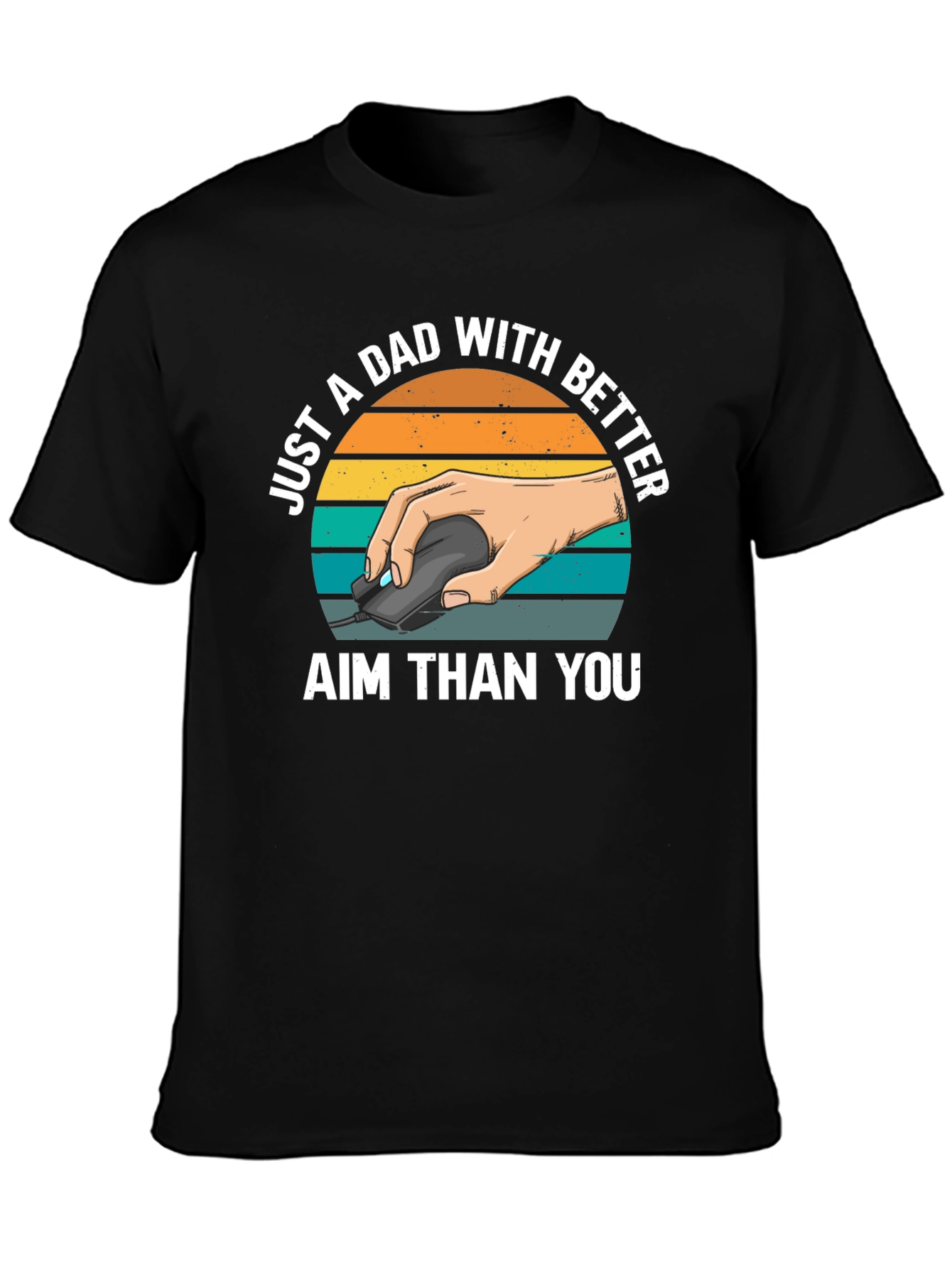 Just A Dad With Better Aim T-Shirt