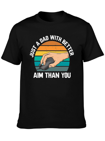 Just A Dad With Better Aim T-Shirt