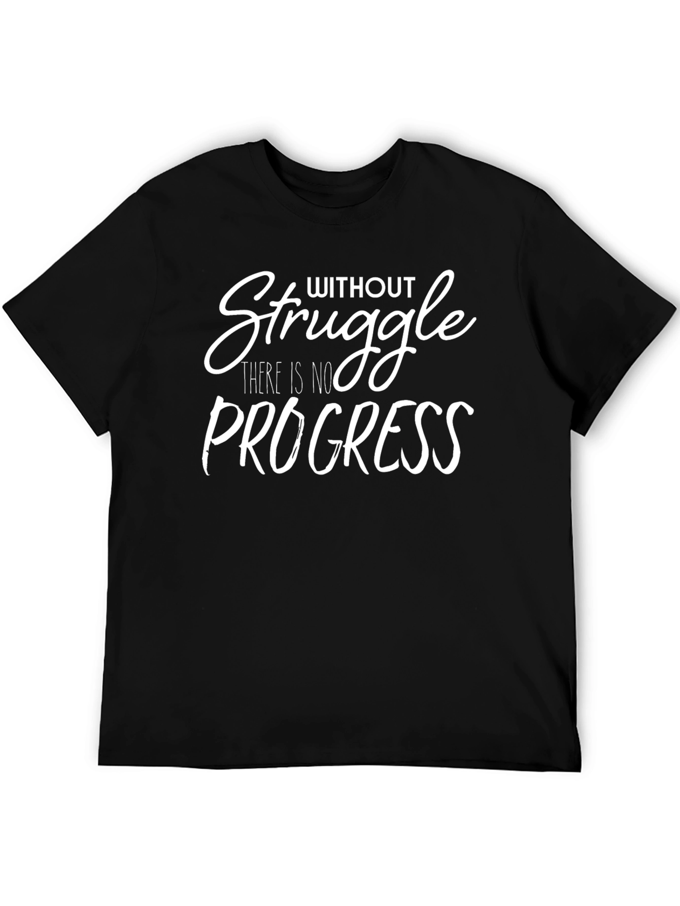 Motivational Tee: Without Struggle No Progress!