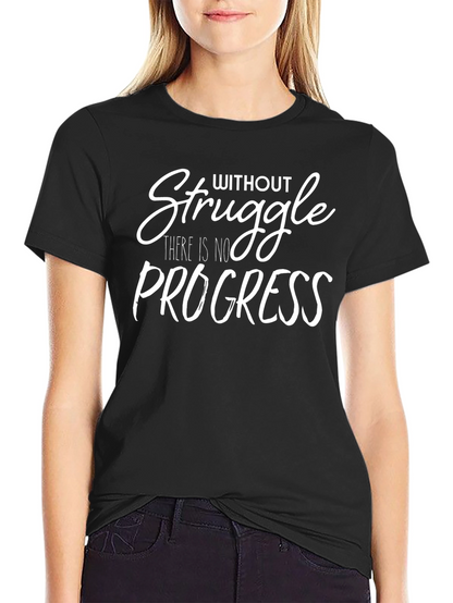 Motivational Tee: Without Struggle No Progress!