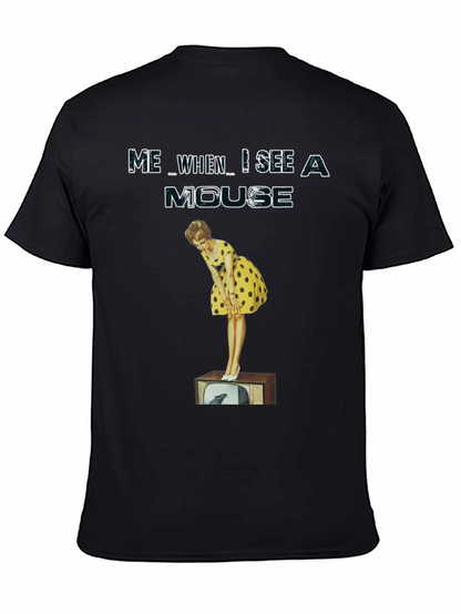 Me When I See A Mouse T-Shirt