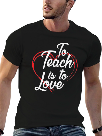 To Teach is to Love T-Shirt