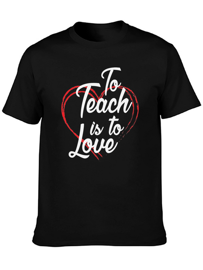 To Teach is to Love T-Shirt