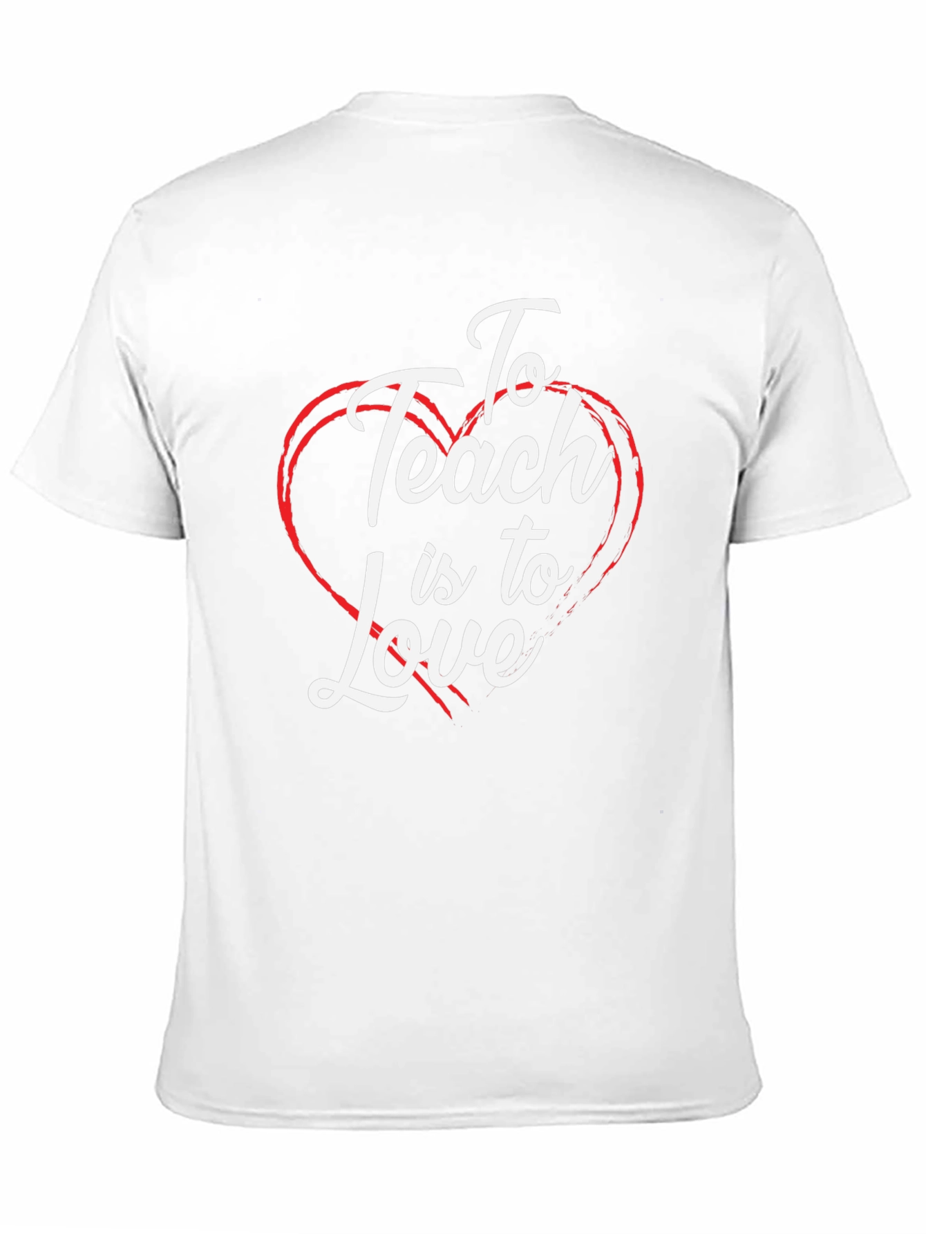 To Teach is to Love T-Shirt