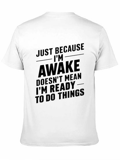 Just Because Im Awake T-Shirt - Funny Sarcastic Tee