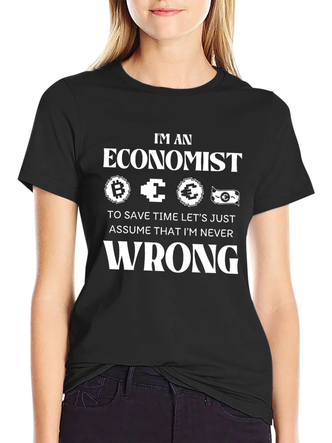 Im an Economist T-Shirt Funny Never Wrong Tee