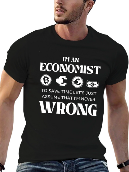 Im an Economist T-Shirt Funny Never Wrong Tee