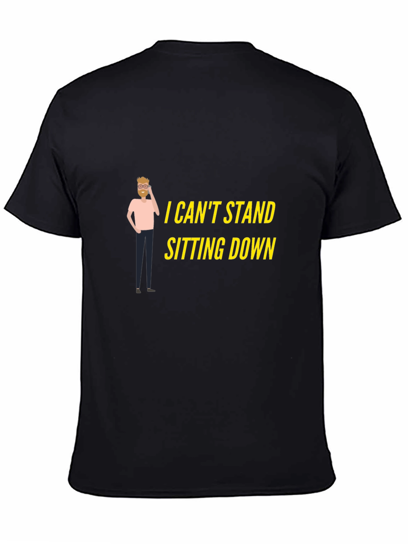 I Cant Stand Sitting Down T-Shirt