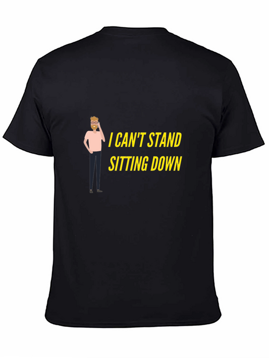 I Cant Stand Sitting Down T-Shirt
