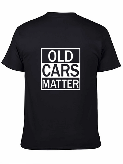 Old Cars Matter - Classic Car Enthusiast T-Shirt