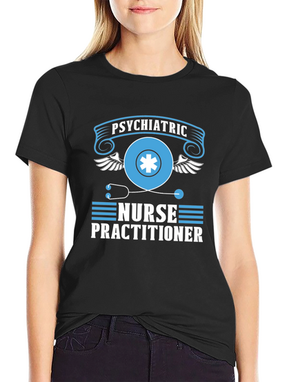 Psychiatric Nurse Practitioner T-Shirt - Gift Idea!