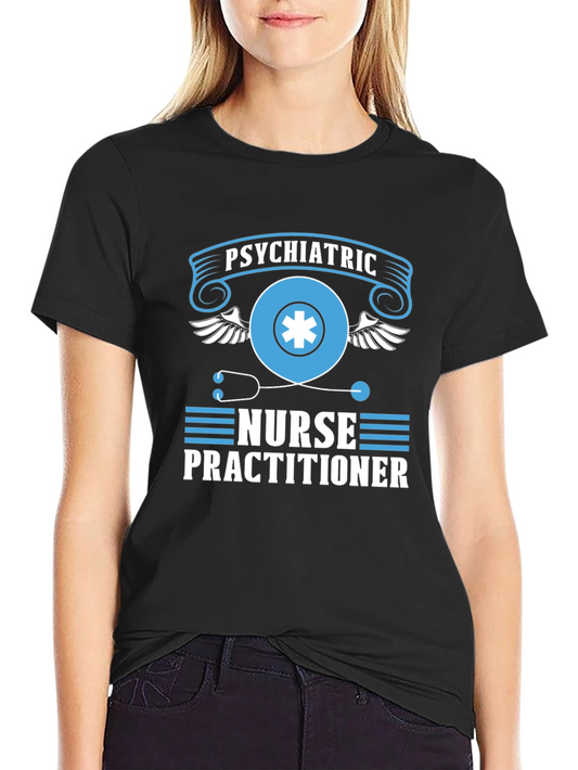 Psychiatric Nurse Practitioner T-Shirt - Gift Idea!