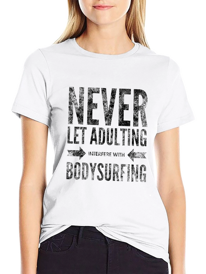 Never Let Adulting Bodysurfing T-Shirt