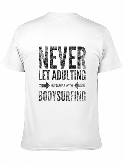 Never Let Adulting Bodysurfing T-Shirt