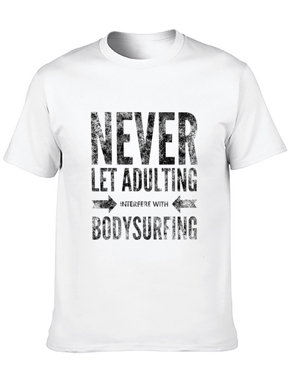 Never Let Adulting Bodysurfing T-Shirt