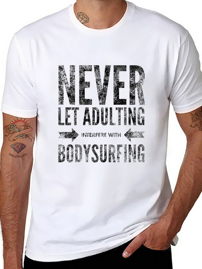 Never Let Adulting Bodysurfing T-Shirt