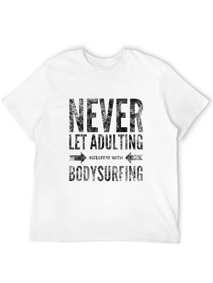 Never Let Adulting Bodysurfing T-Shirt