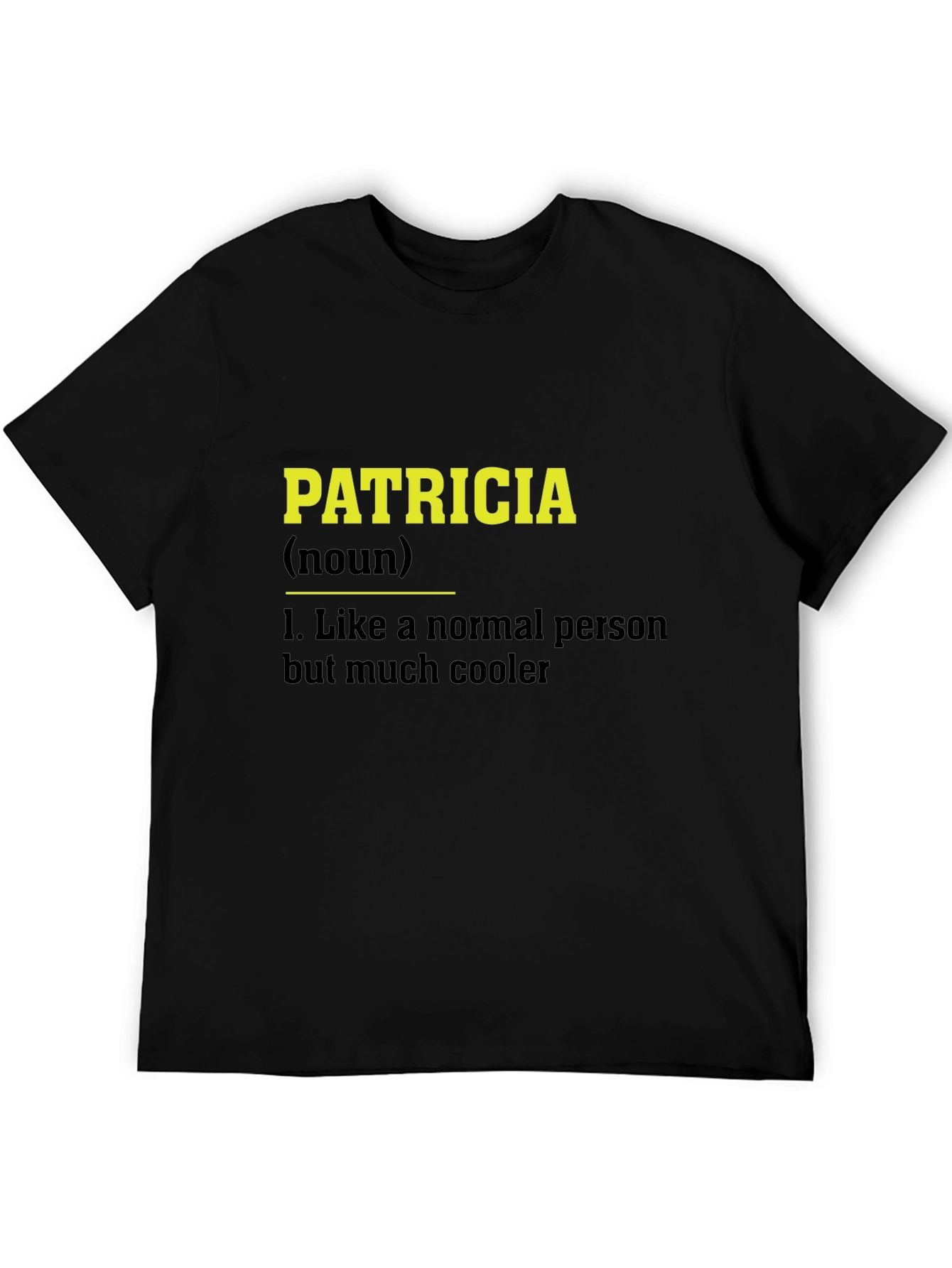 Patricia Definition Black T-Shirt Funny Personalized Name Tee