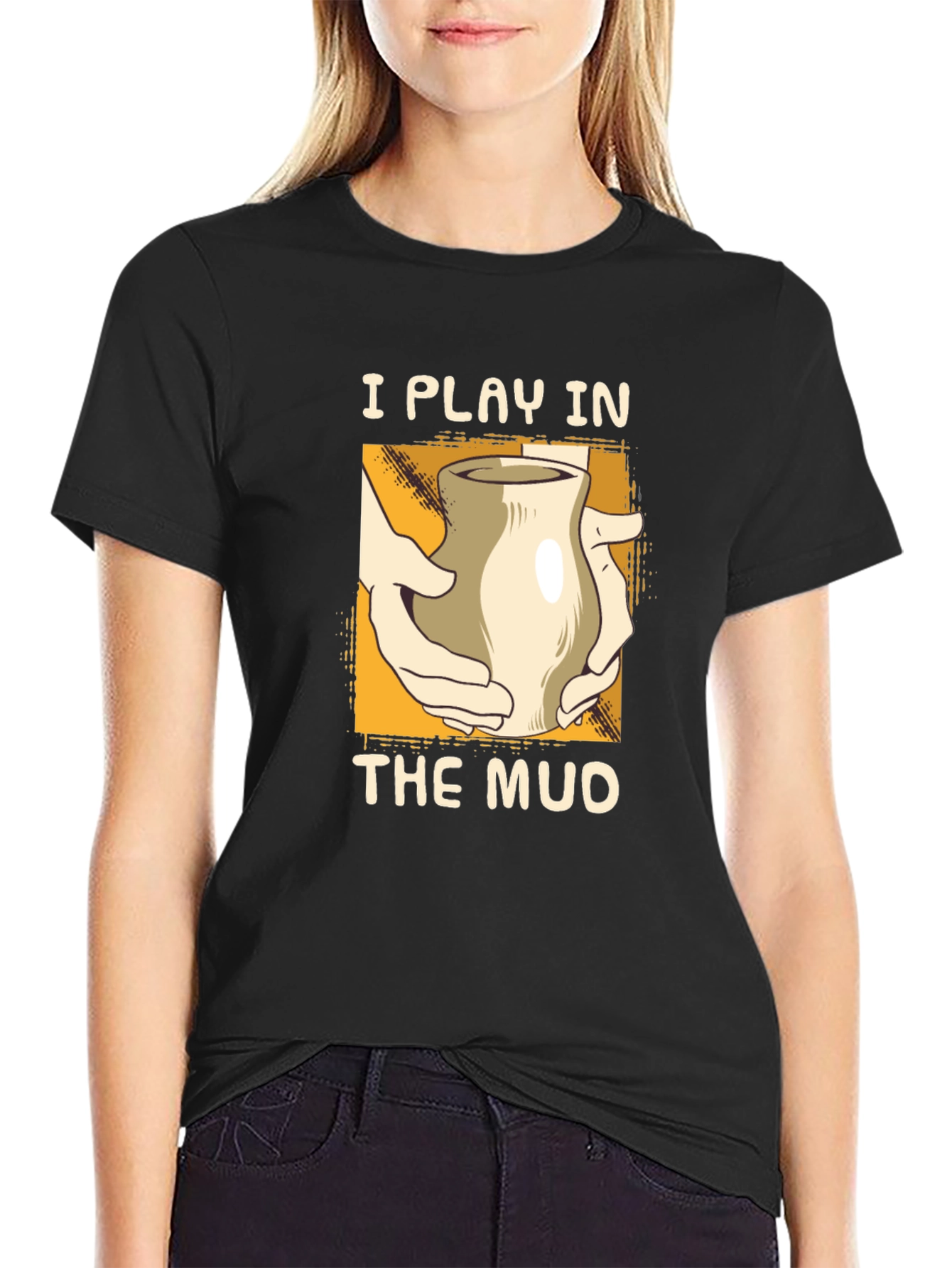 I Play in the Mud Pottery T-Shirt
