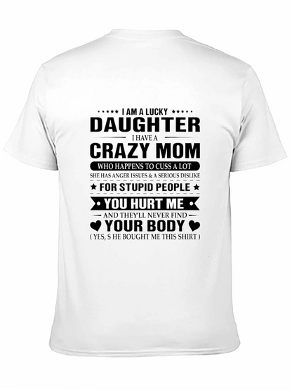 Im A Lucky Daughter T-Shirt - Crazy Mom