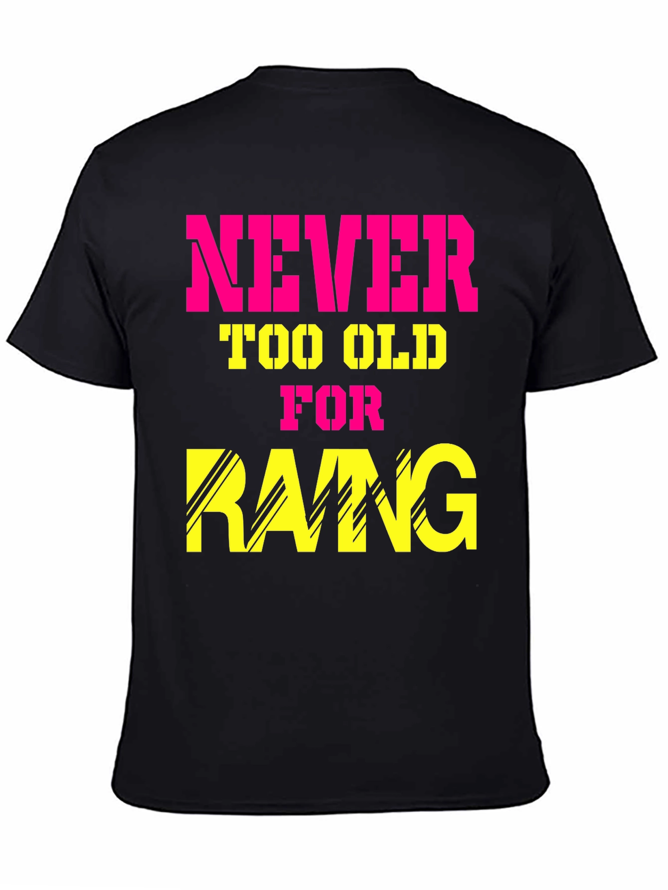 Never Too Old for Rang T-Shirt