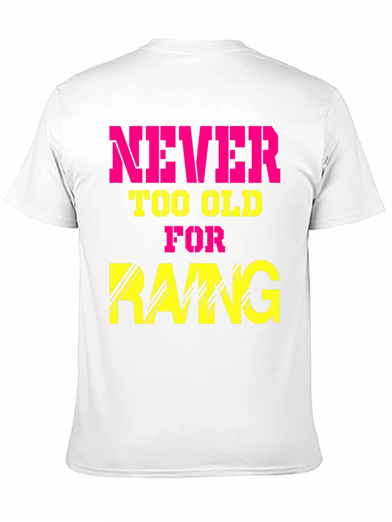 Never Too Old for Rang T-Shirt