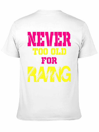 Never Too Old for Rang T-Shirt