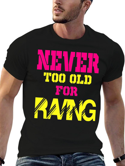 Never Too Old for Rang T-Shirt
