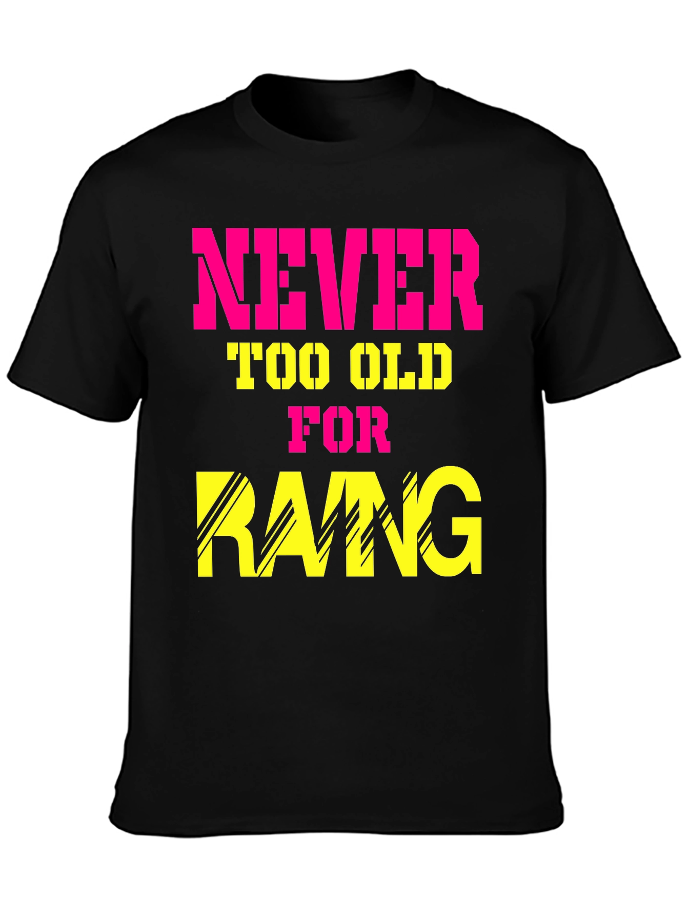 Never Too Old for Rang T-Shirt