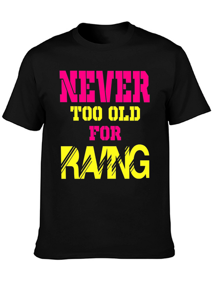 Never Too Old for Rang T-Shirt