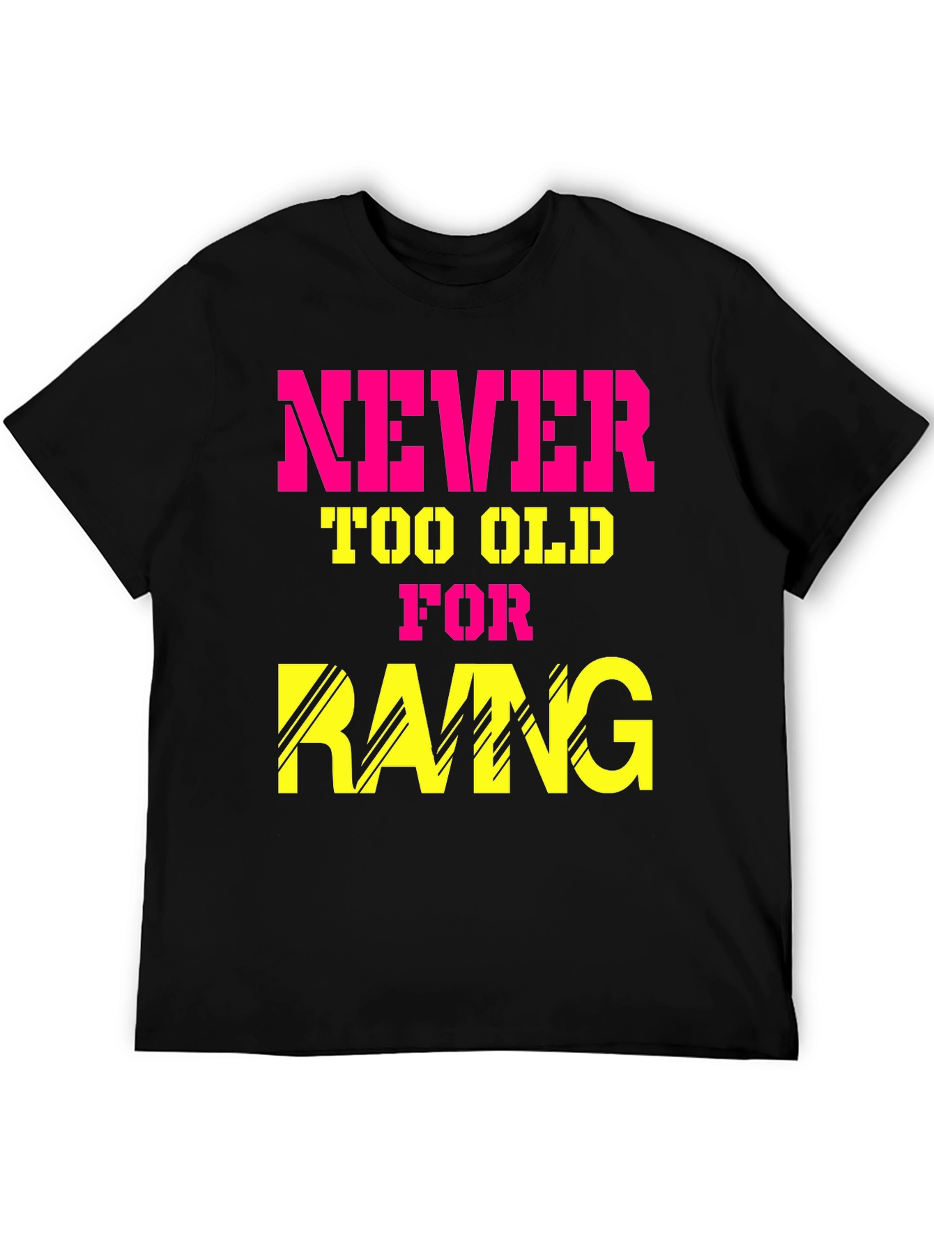 Never Too Old for Rang T-Shirt