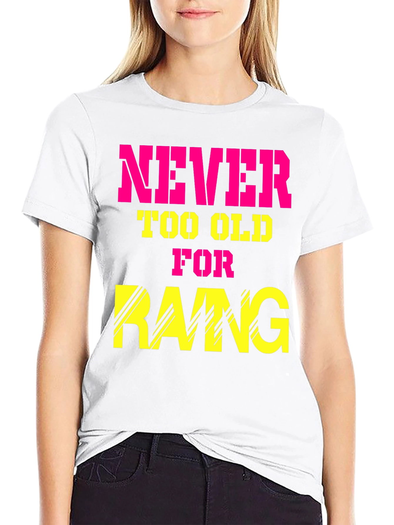 Never Too Old for Rang T-Shirt