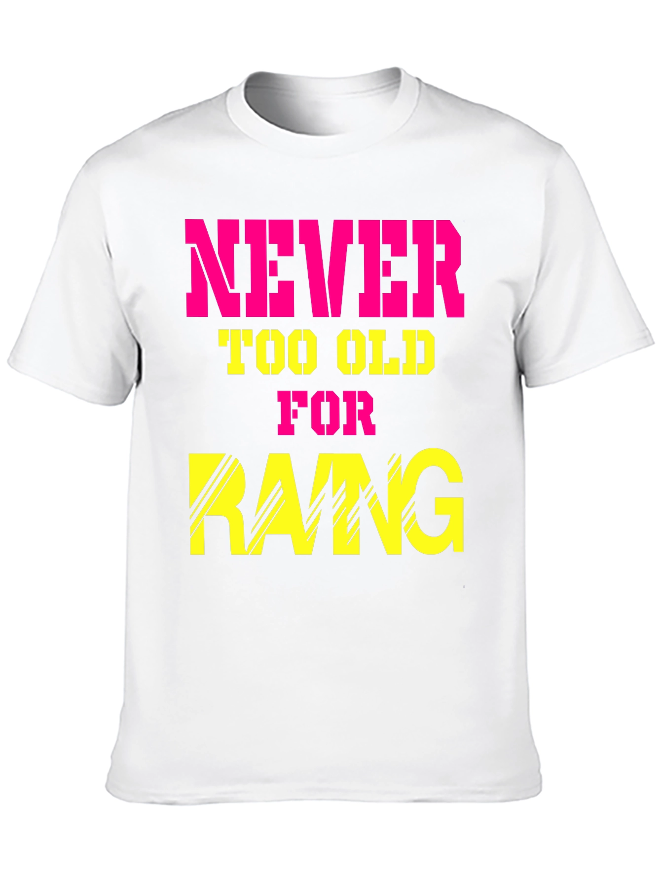 Never Too Old for Rang T-Shirt