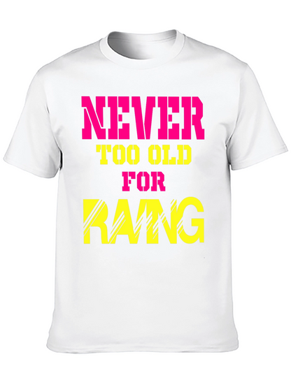 Never Too Old for Rang T-Shirt