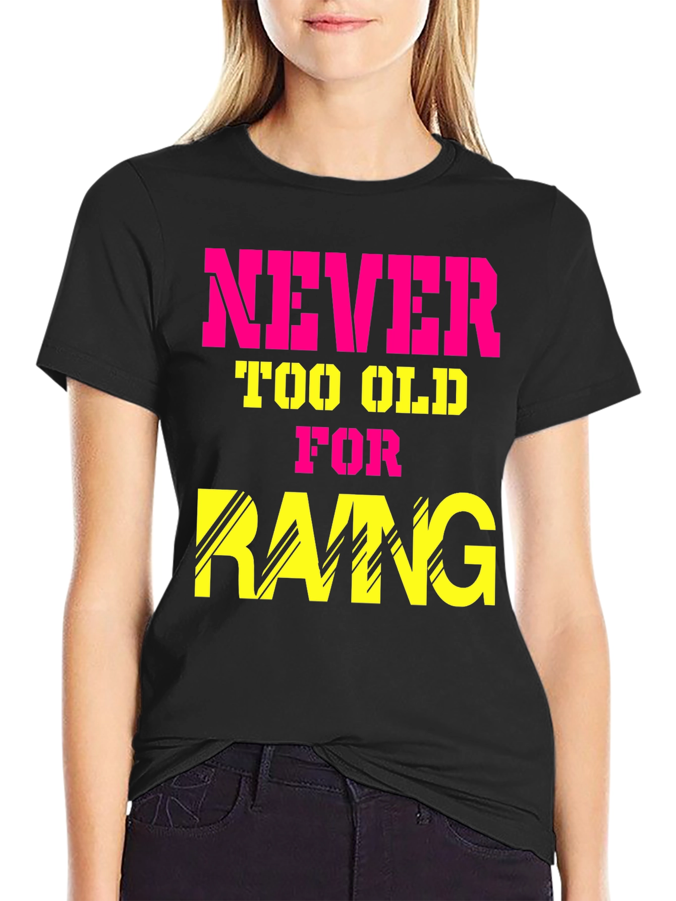 Never Too Old for Rang T-Shirt
