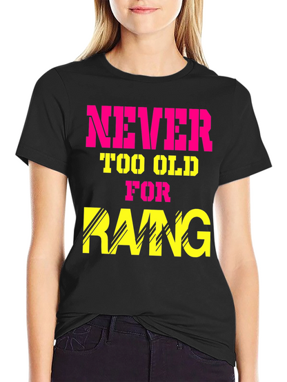 Never Too Old for Rang T-Shirt
