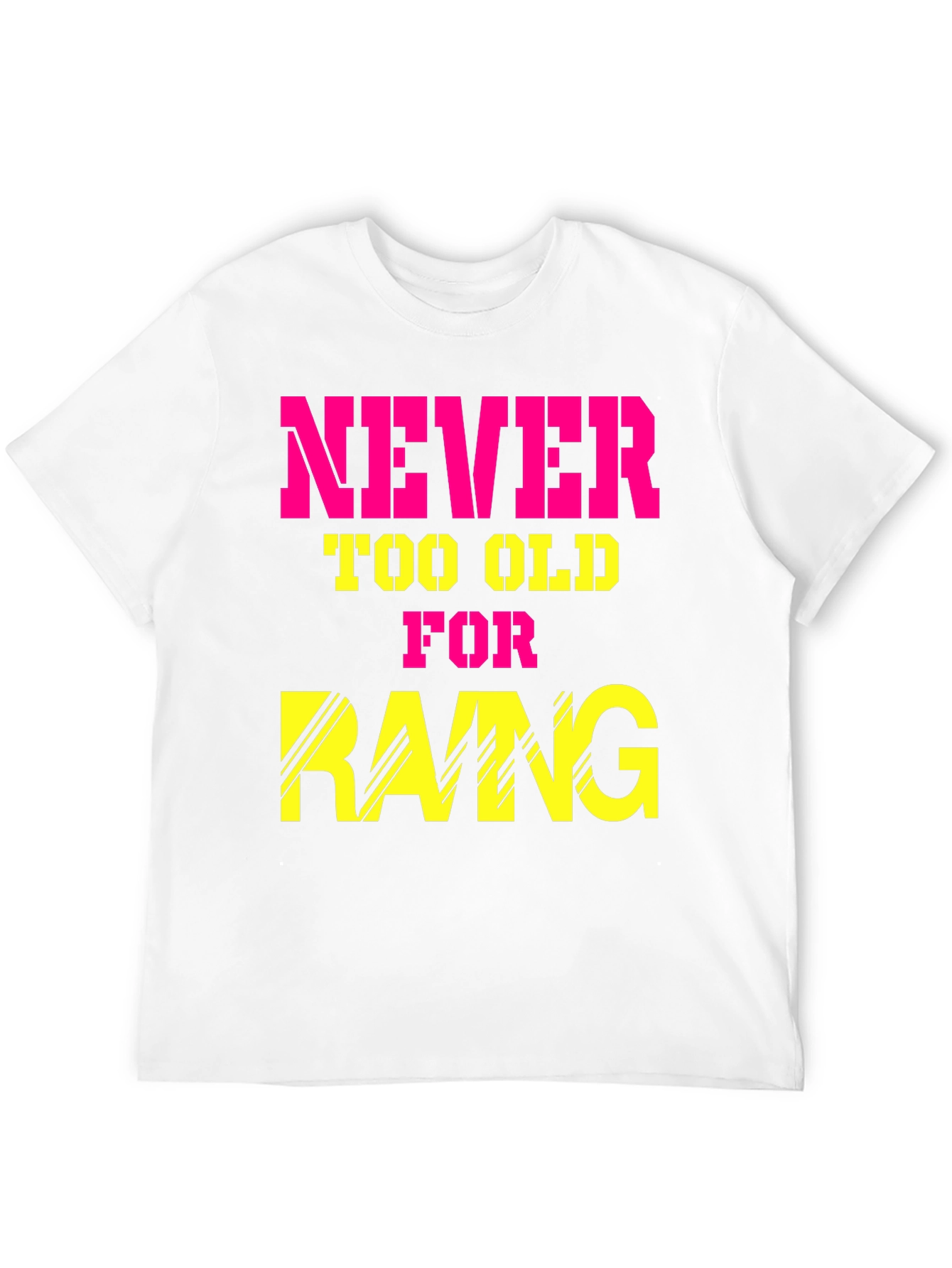 Never Too Old for Rang T-Shirt