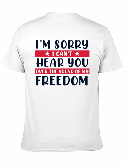 I Cant Hear You Freedom T-Shirt